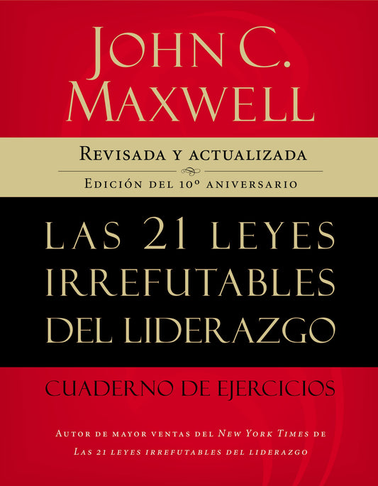 Las 21 leyes irrefutables del liderazgo. Cuaderno de ejercicios: Revisado y actualizado