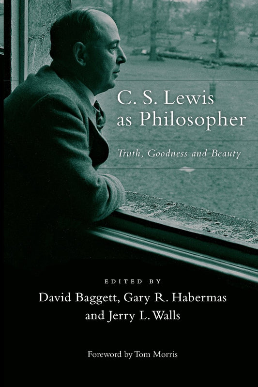 C. S. Lewis As Philosopher: Truth, Goodness and Beauty