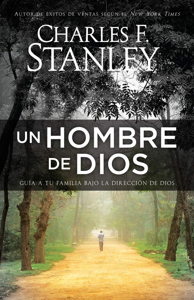 Un hombre de Dios: Guía a tu familia bajo la dirección de Dios (Spanish Edition)