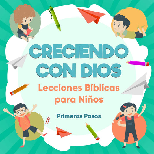 Creciendo con Dios: Lecciones Bíblicas Para Niños (Escuela Dominical nº 1)