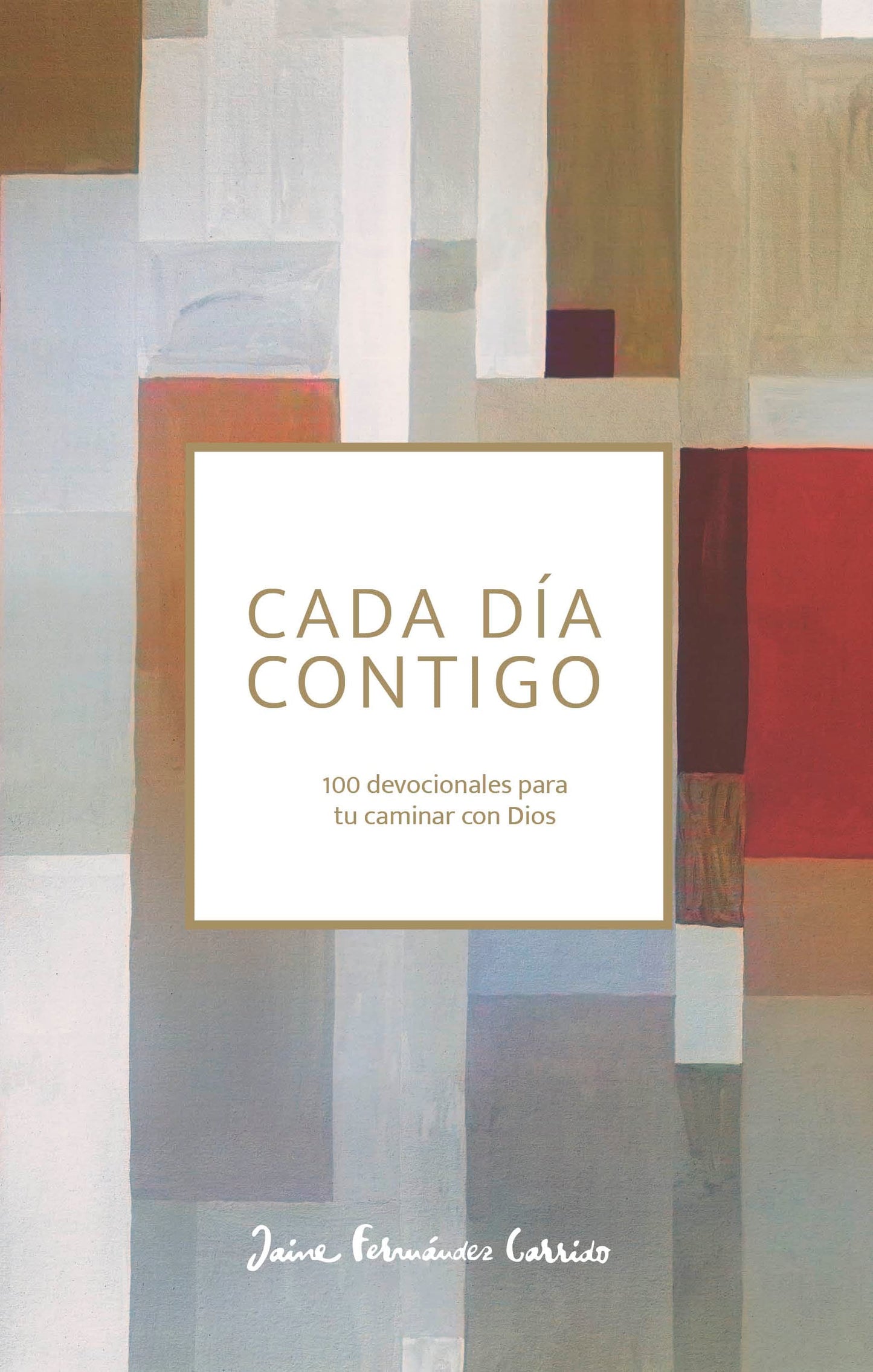 Cada día contigo: 100 devociones para tu caminar con Dios | Everyday with you: 100 Devotions for Your Walk With God: 100 Devocionales Para Tu Caminar Con Dios
