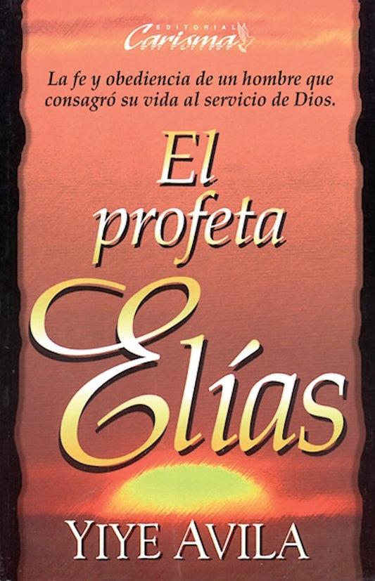 El Profeta Elías: The Prophet Elijah