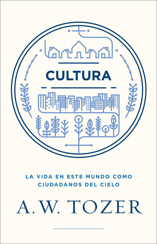 Cultura: La Vida En Este Mundo Como Ciudadanos del Cielo