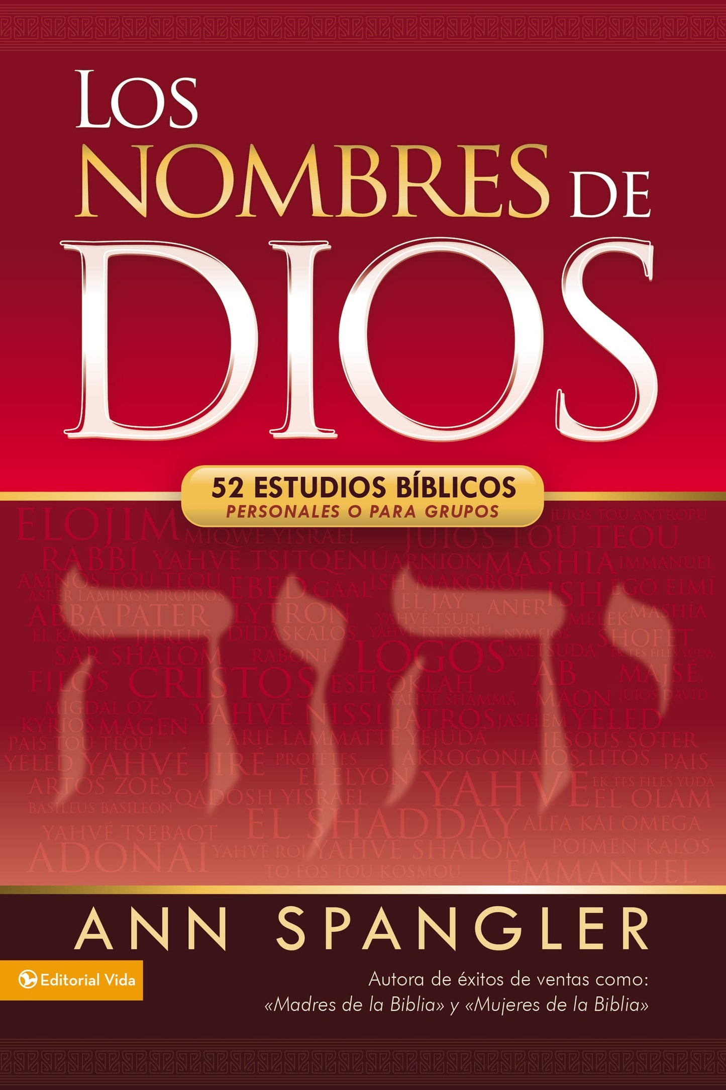 Los nombres de dios: 52 estudios bíblicos personales o para grupos