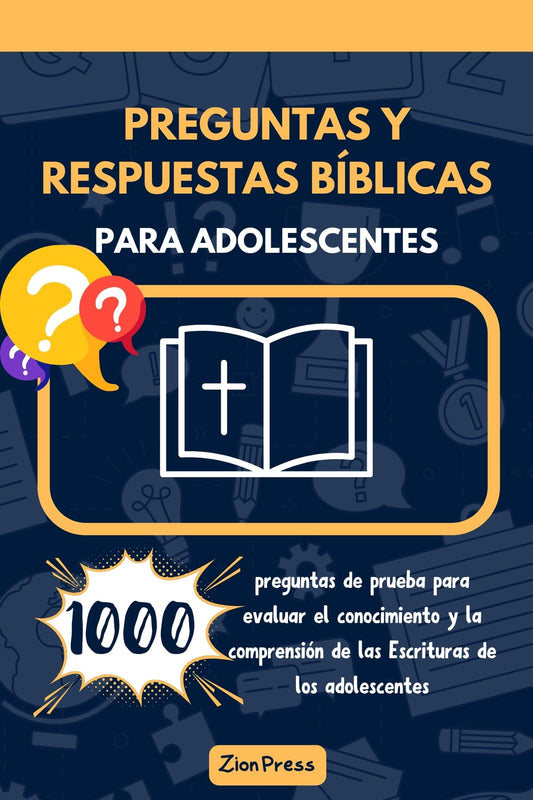 Preguntas y respuestas bíblicas para adolescentes: 1000 preguntas de prueba para evaluar el conocimiento y la comprensión de las Escrituras de los adolescentes