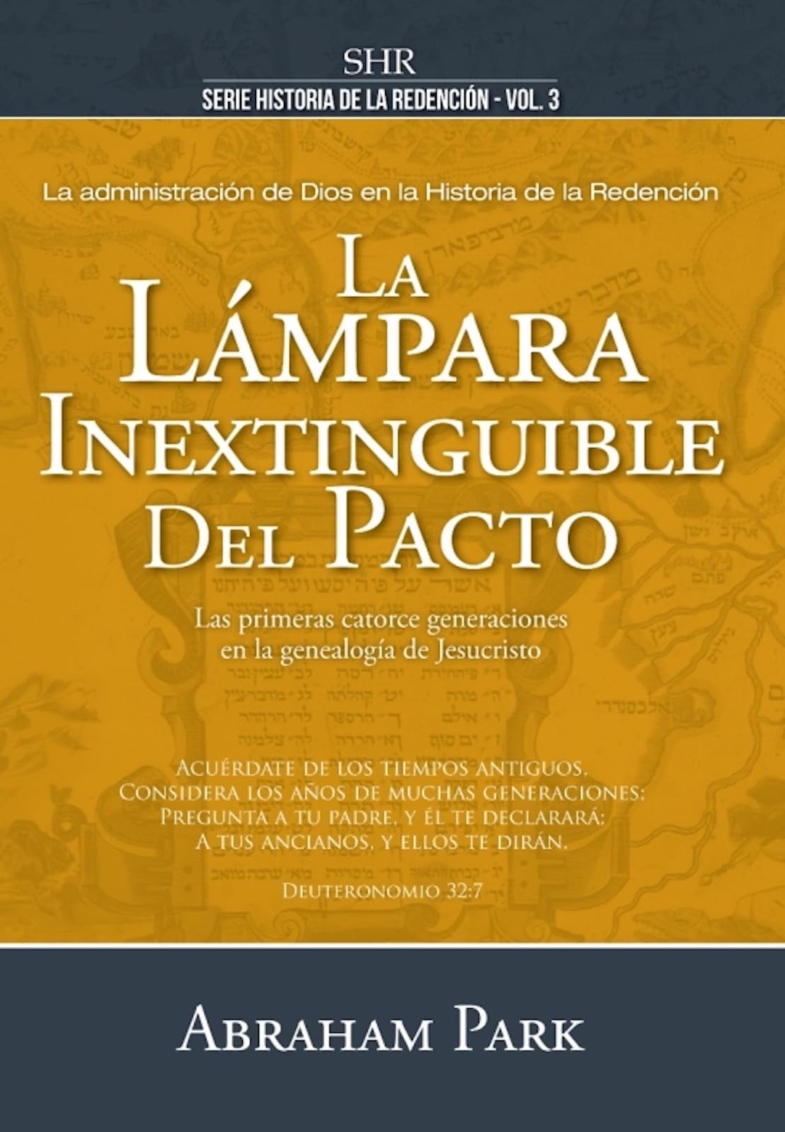 Serie Historia de la Redención Vol. 3 - La Lámpara Inextinguible del Pacto: Las Primeras Catorce Generaciones En La Genealogia de Jesucristo
