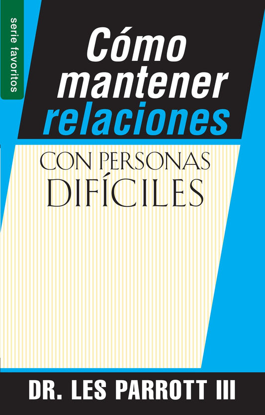 Cómo mantener relaciones con personas dificiles // High Maintenance Relationships (Serie Favoritos) (Spanish Edition)