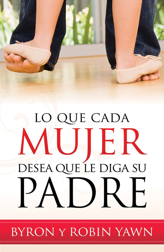 Lo que cada mujer desea que le diga su padre // What Every Woman Wishes Her Father Had Told Her (Spanish Edition)