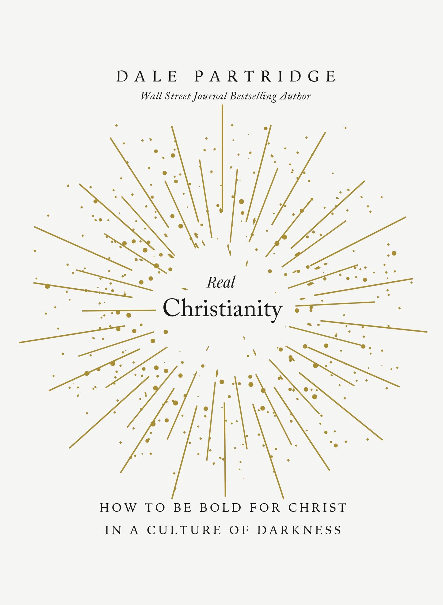 Real Christianity: How to Be Bold for Christ In a Culture of Darkness (English Edition)