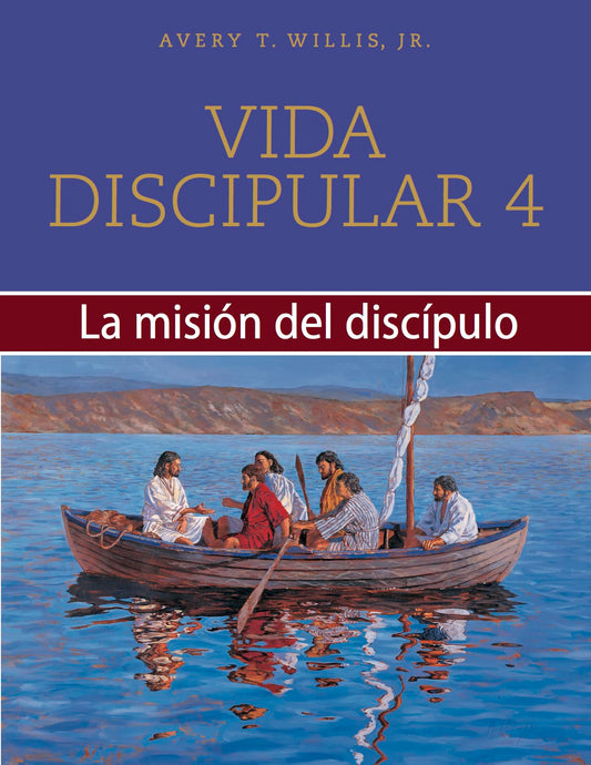 Vida discipular 4: La misión del discípulo: MasterLife 4: The Disciple’s Mission (Spanish Edition): La Misión del Discípulo Volume 4