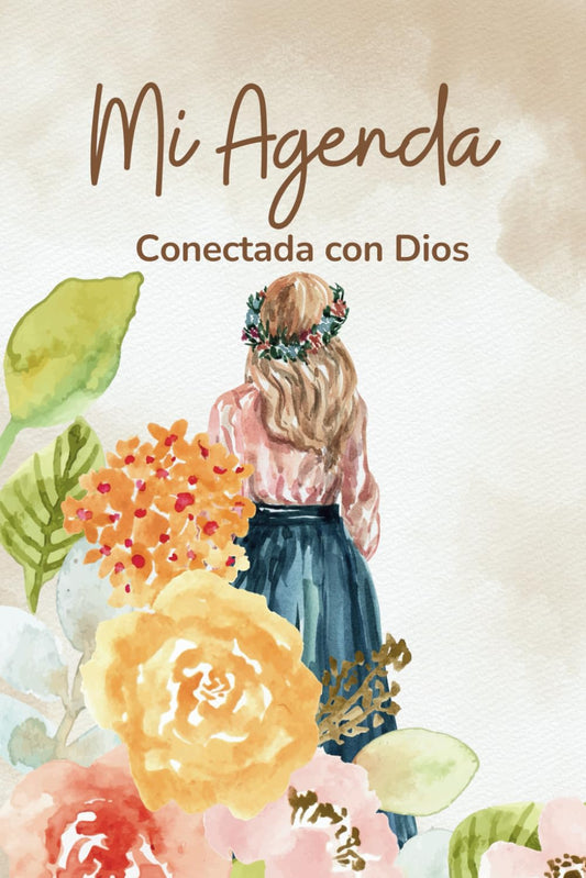 Mi Agenda Conectada con Dios: Spanish christian planner for women without date/ Agenda para mujeres cristianas sin fecha. (Spanish Edition)