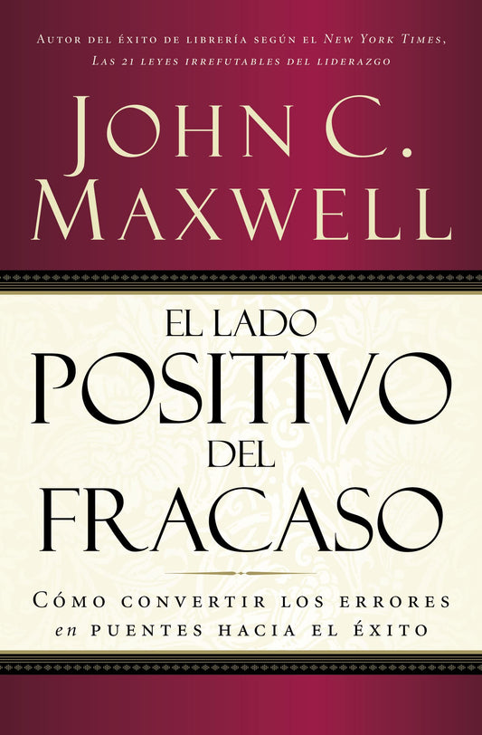 El Lado Positivo del Fracaso: Como Convertir Los Errores En Puentes Hacia El Exito [Spanish]