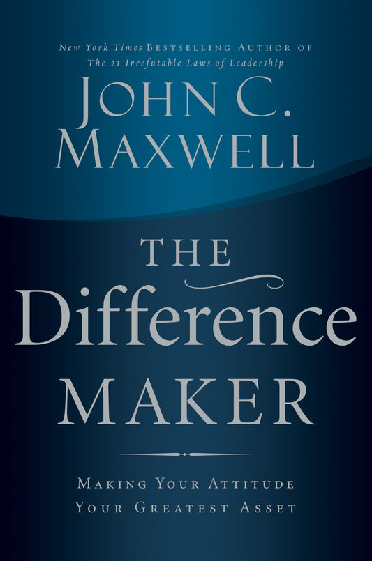 The Difference Maker: Making Your Attitude Your Greatest Asset (English Edition)