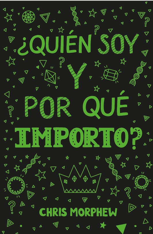 Serie Grandes Preguntas 4: ¿Quién Soy Y Por Qué Importo?: (Ayuda a Los Jóvenes Cristianos a Crecer En Fe Y Confianza Al Descubrir Lo Que La Biblia Dice Sobre La Identidad)