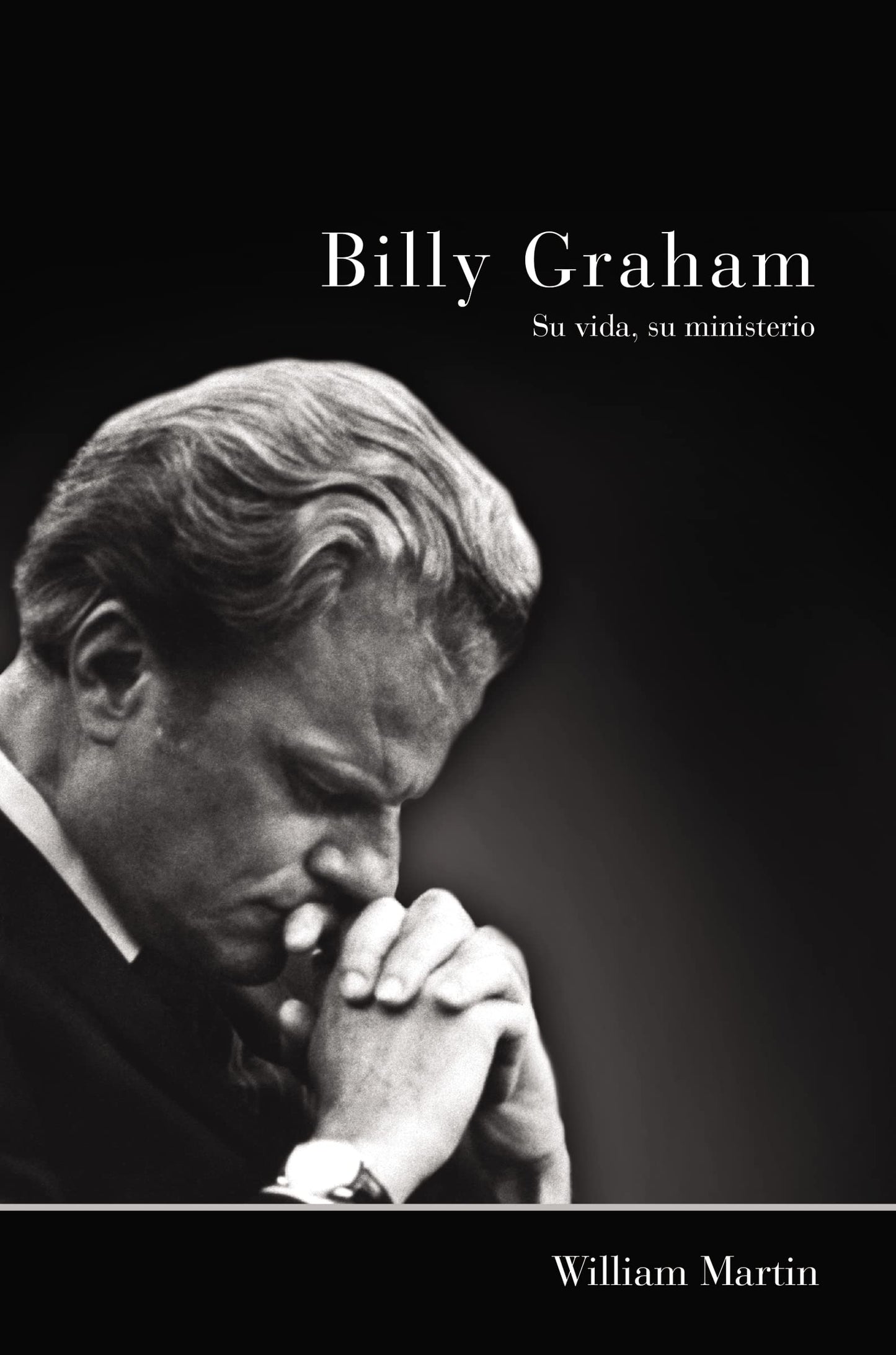 Billy Graham: Su vida, su ministerio