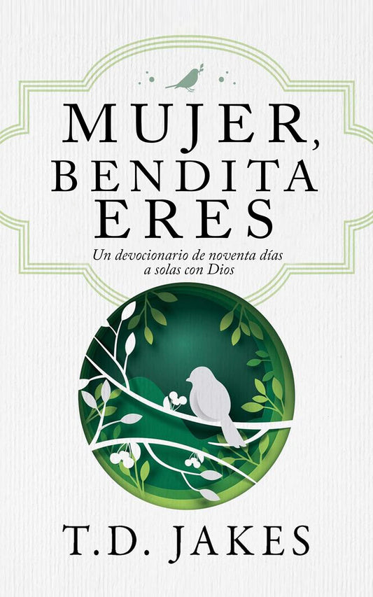 Mujer, bendita eres: Un devocionario de 90 días a solas con Dios