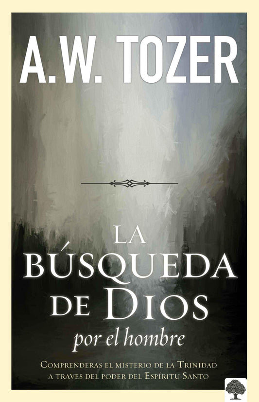 La Búsqueda de Dios Por El Hombre: Una Profunda Antesala de Tozer Al Exitoso Libro / God's Pursuit of Man: Tozer's Profound Prequel to the Pursuit of ... de Tozer Al Exitoso Libro La Búsqueda de Dios