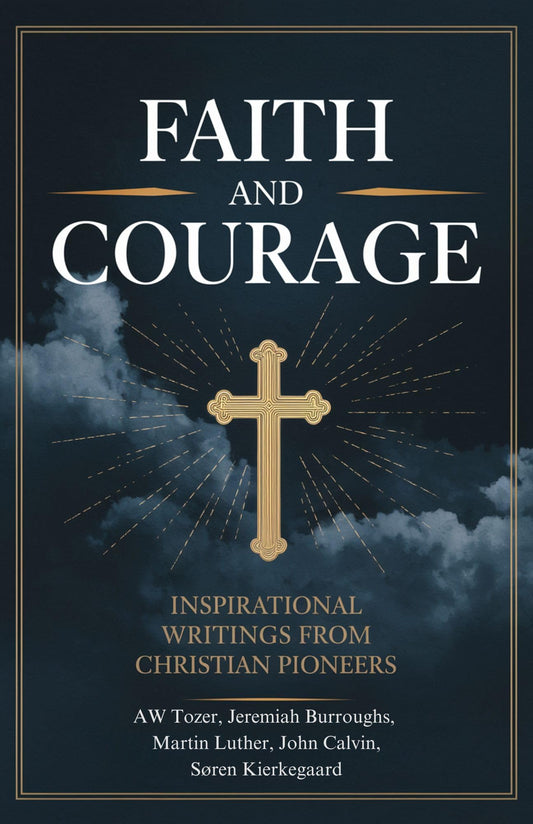 Faith and Courage: Inspirational Writings from Christian Pioneers (English Edition)