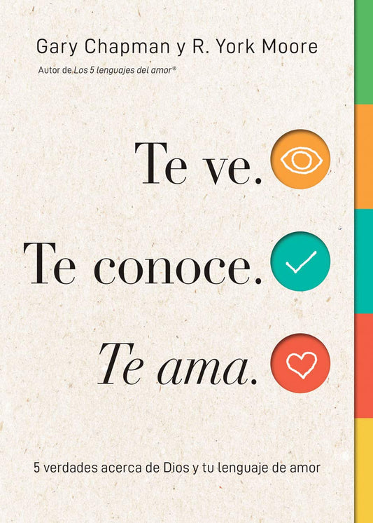 Te Ve. Te Conoce, Te Ama. (Seen, Known, Loved): 5 Verdades Acerca de Dios Y Tu Lenguaje de Amor