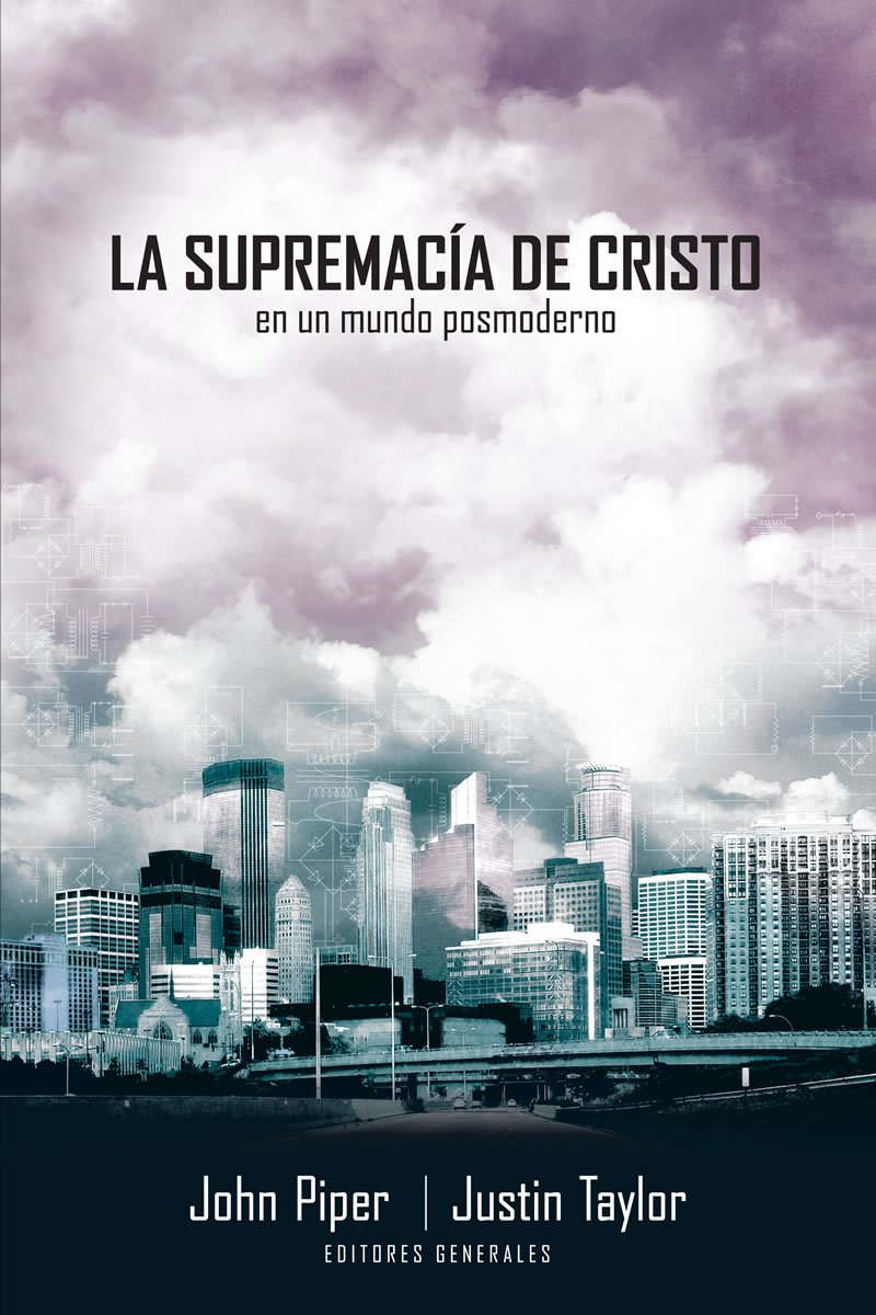 La supremacia de Cristo en un mundo postmoderno/ The Supremacy of Christ in the Postmodernist World
