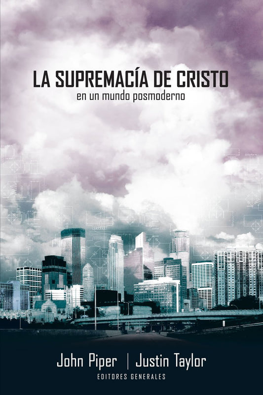 La supremacia de Cristo en un mundo postmoderno/ The Supremacy of Christ in the Postmodernist World