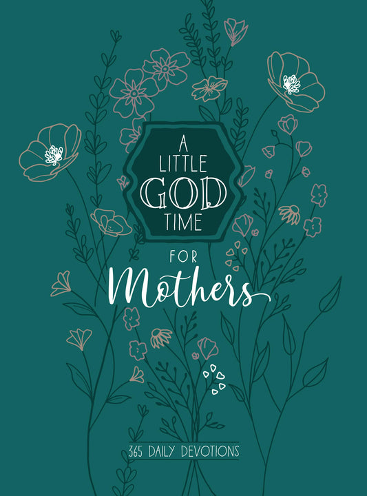 A Little God Time for Mothers 6x8: 365 Daily Devotions