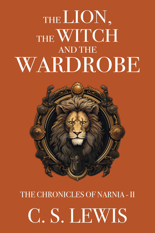 The Lion, the Witch and the Wardrobe (The Chronicles of Narnia Book 2) (English Edition)