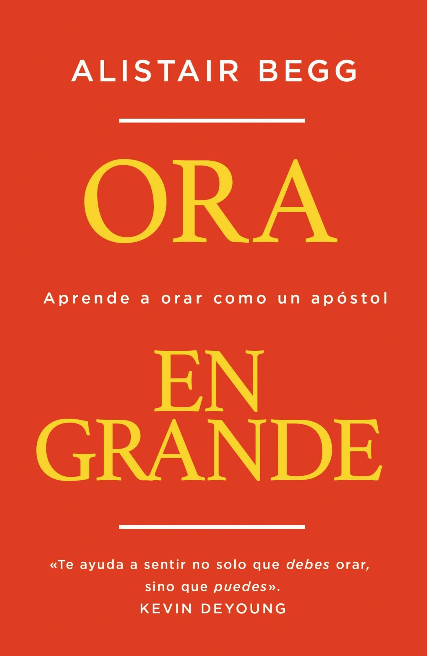 Ora en grande: Aprende a orar como un apóstol