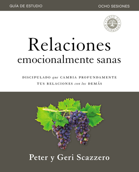 Relaciones Emocionalmente Sanas - Guía de Estudio: El Discipulado Que Cambia Profundamente Tus Relaciones Con Los Demás