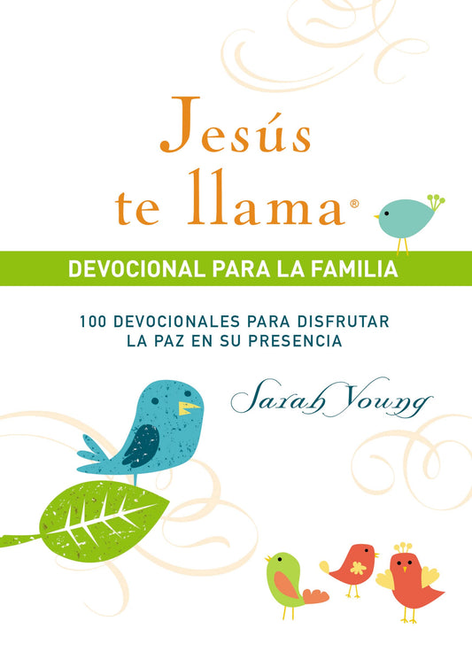 Jesús Te Llama, Devocional Para La Familia: 100 Devocionales Para Disfrutar La Paz En Su Presencia