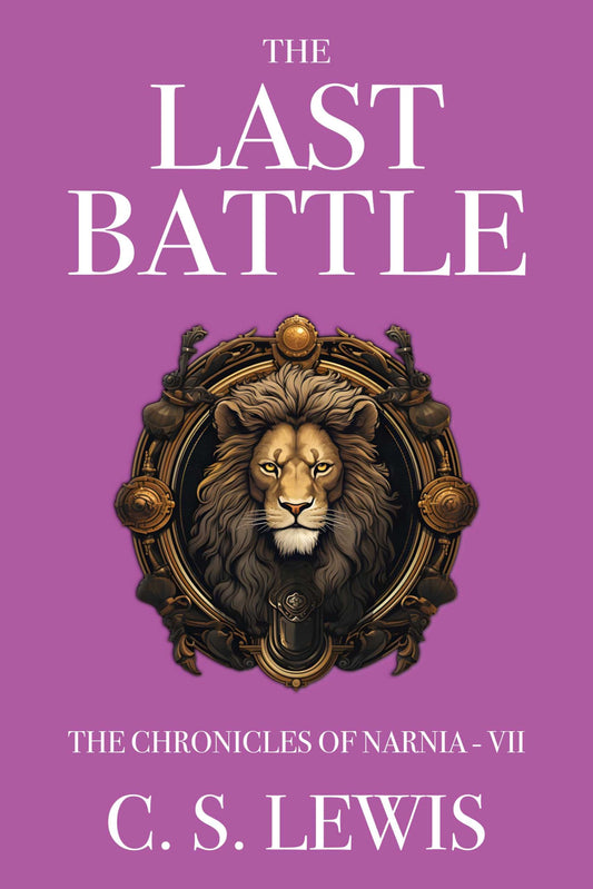 The Last Battle (The Chronicles of Narnia Book 7) (English Edition)