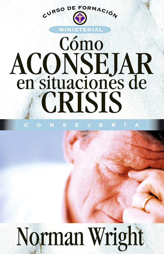 Cómo aconsejar en situaciones de crisis (Curso de formación ministerial)