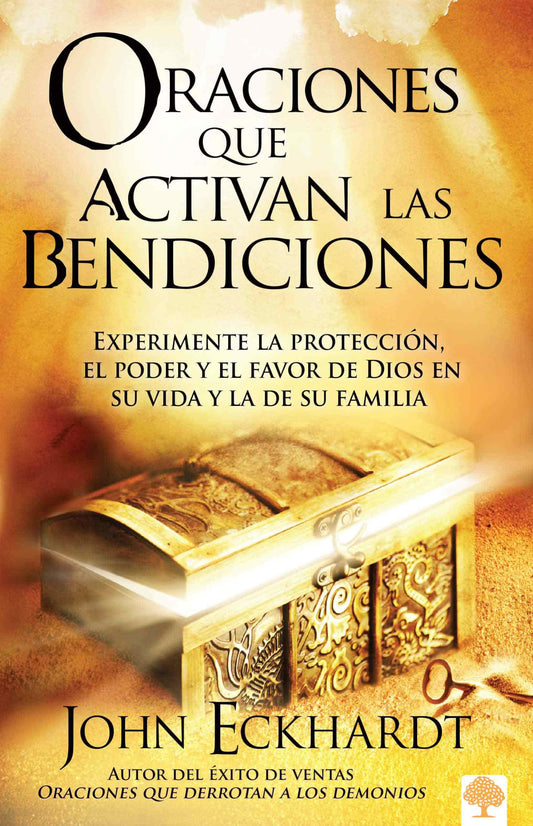 Oraciones Que Activan Las Bendiciones / Prayers That Activate Blessings: Experimente La Protección, El Poder Y El Favor de Dios En Su Vida Y La de Su Familia