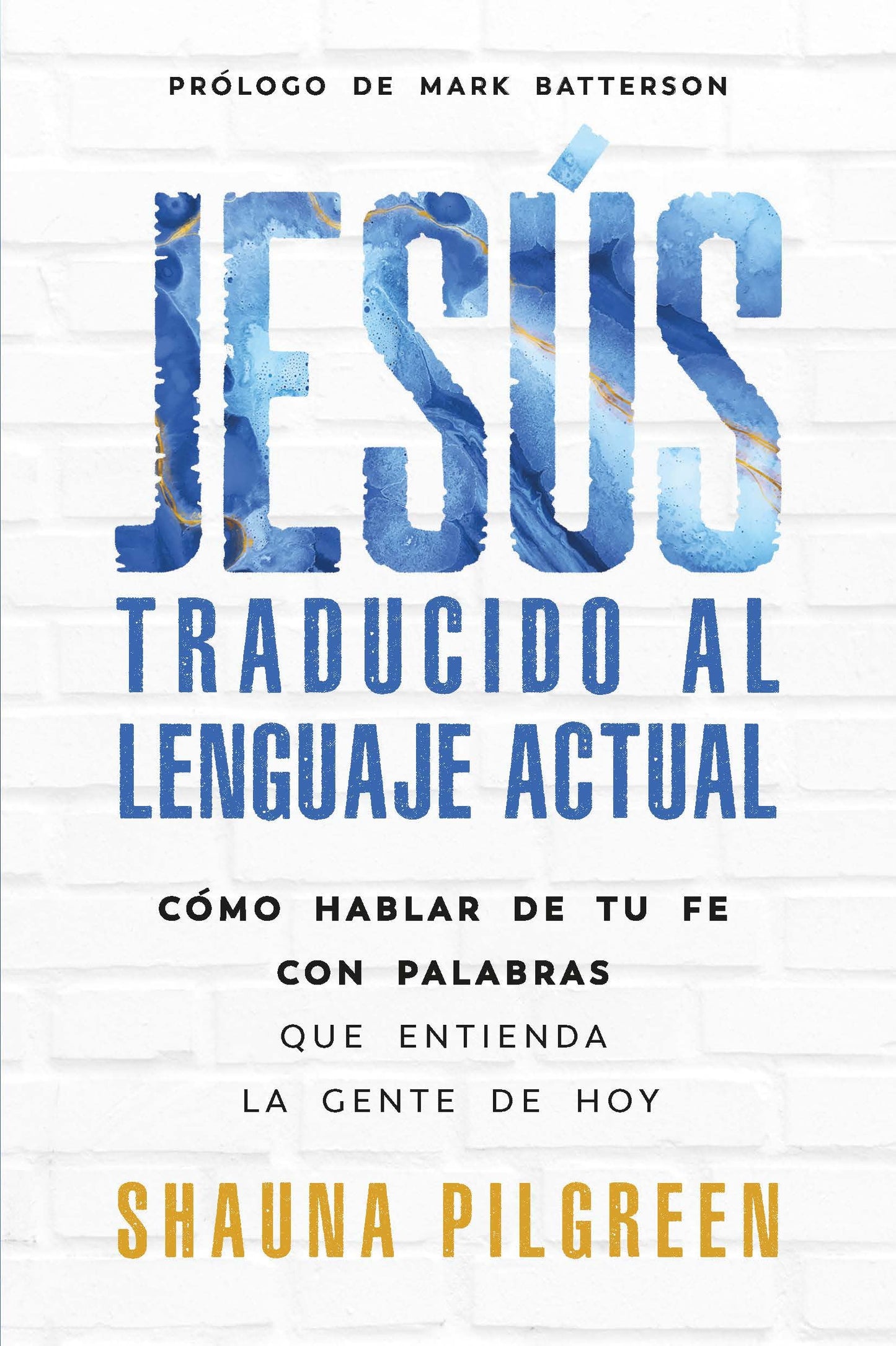 Jesús traducido al lenguaje actual: Cómo hablar de tu fe con palabras que entienda la gente de hoy