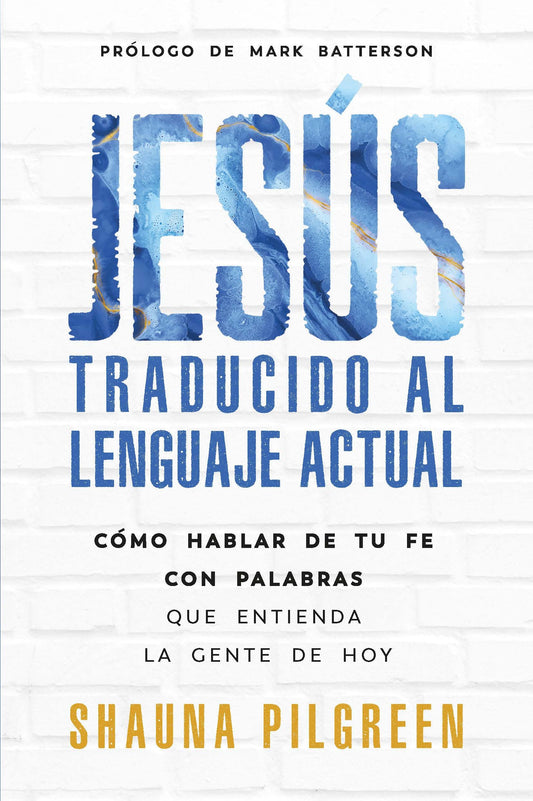 Jesús traducido al lenguaje actual: Cómo hablar de tu fe con palabras que entienda la gente de hoy