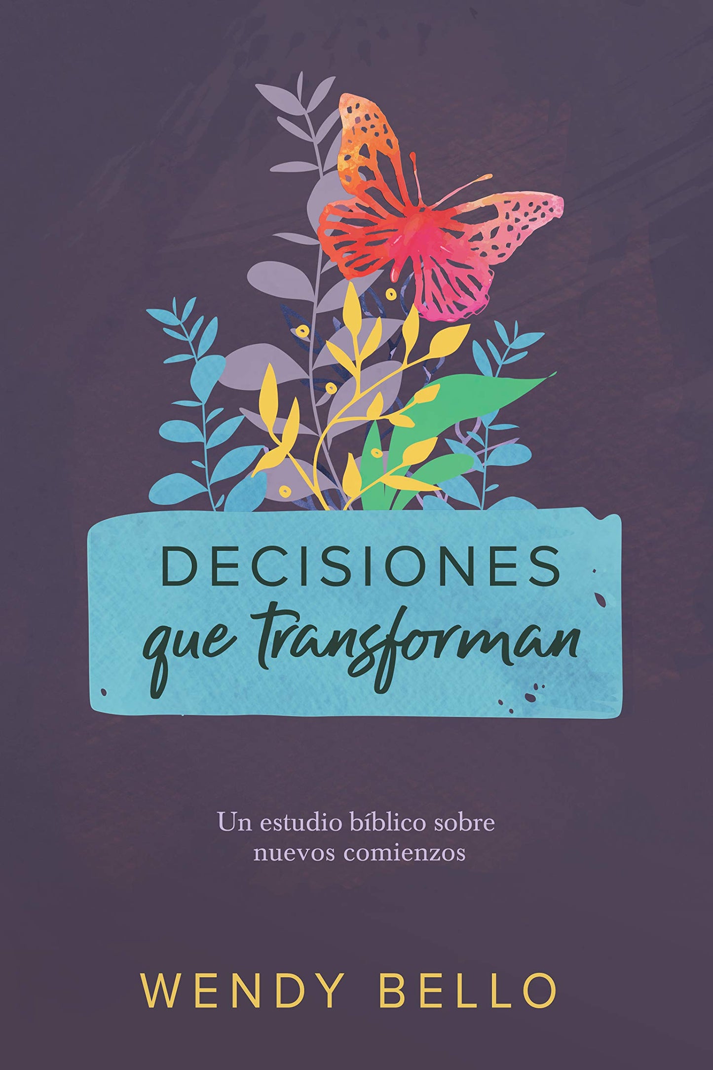 Decisiones que transforman / Transformational Decisions: Un Estudio Bíblico Sobre Nuevos Comienzos.