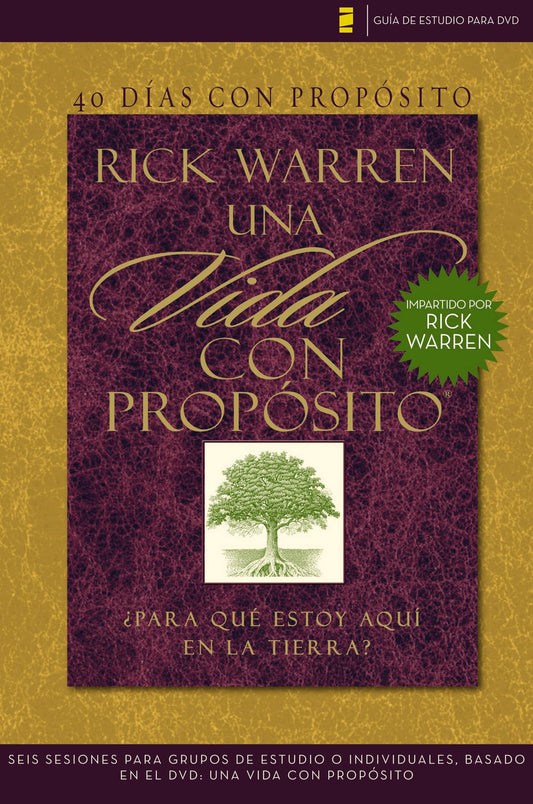 40 días con propósito- Guía de estudio del DVD: Seis sesiones para grupos de estudio o individuales basado en el DVD: Una vida con propósito