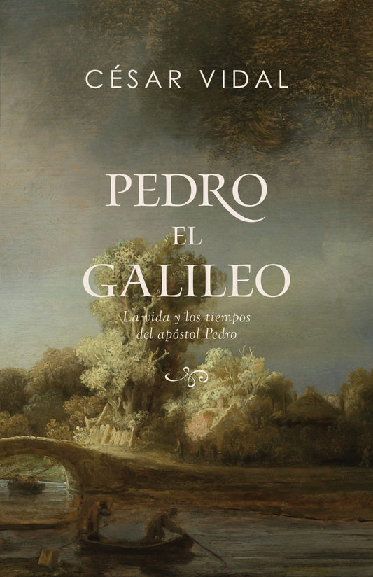 Pedro el galileo: La vida y los tiempos del apóstol Pedro / SPA Peter the Galilean: The life and times of the apostle Peter