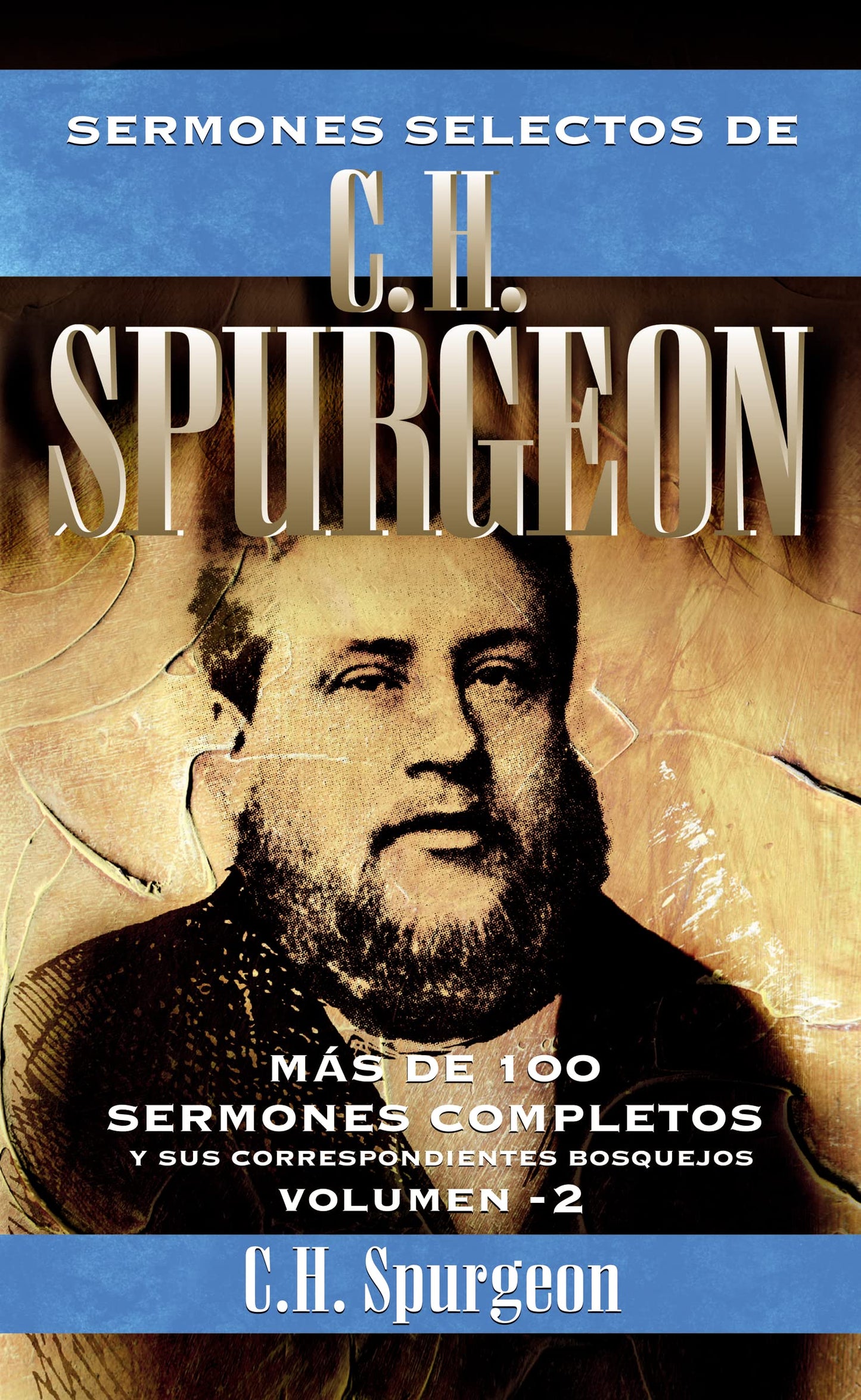 Sermones selectos de C.H. Spurgeon Vol. 2: Mas de 100 sermones completos y sus correspondientes bosquejos (2)