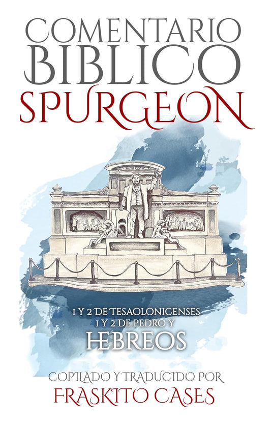 Comentario Bíblico Spurgeon: 1ª Y ª De Tesalonicenses, 1ª Y 2ª De Pedro y Hebreos