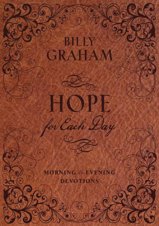 Hope for Each Day Morning & Evening Devotions: Words of Wisdom and Faith (730 Daily Devotions)