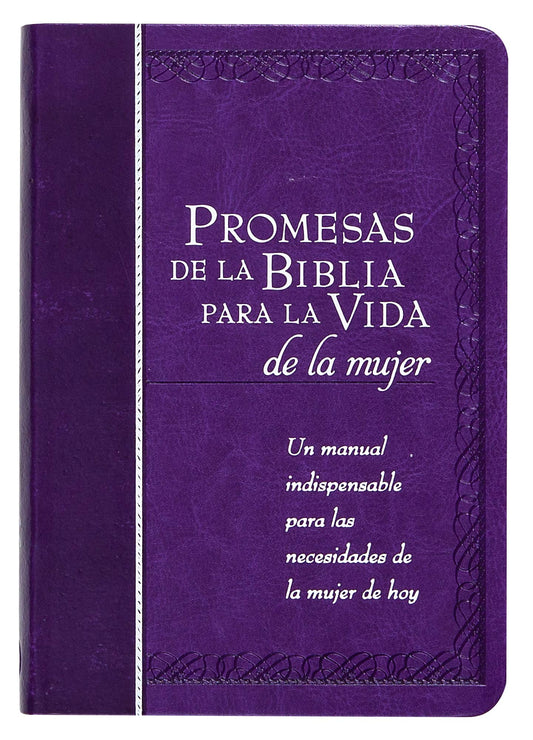 Promesas de la Biblia Para La Vida de la Mujer: Un Manual Indispensable Para Cada Una de Sus Necesidades