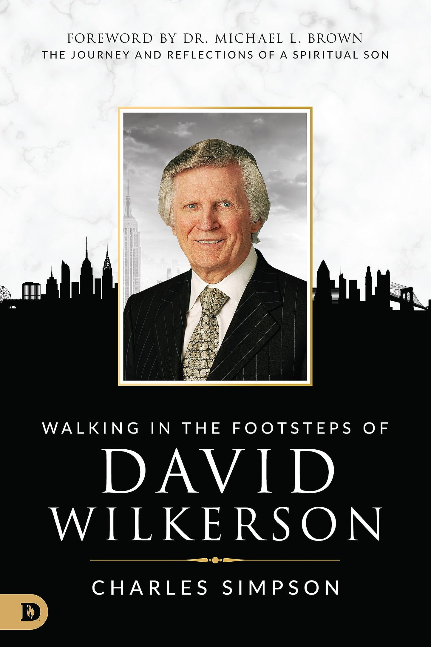 Walking in the Footsteps of David Wilkerson: The Journey and Reflections of a Spiritual Son (English Edition)