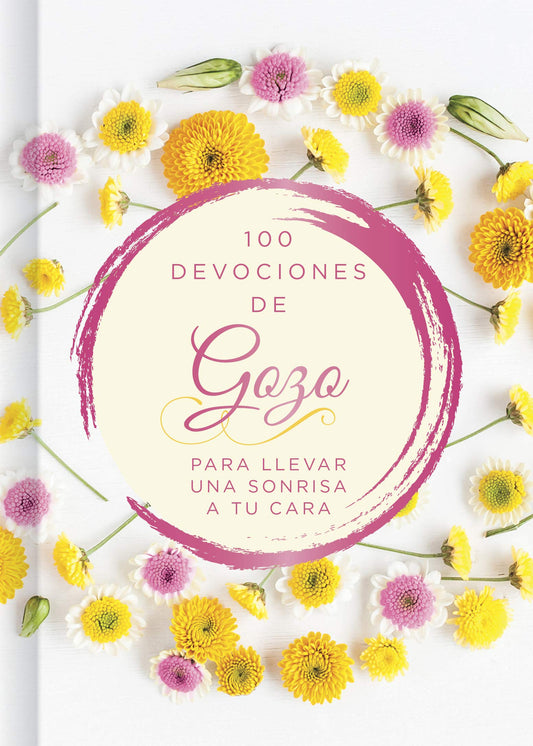 100 días de gozo / 100 Days of Joy: Para Llevar Una Sonrisa a Tu Cara