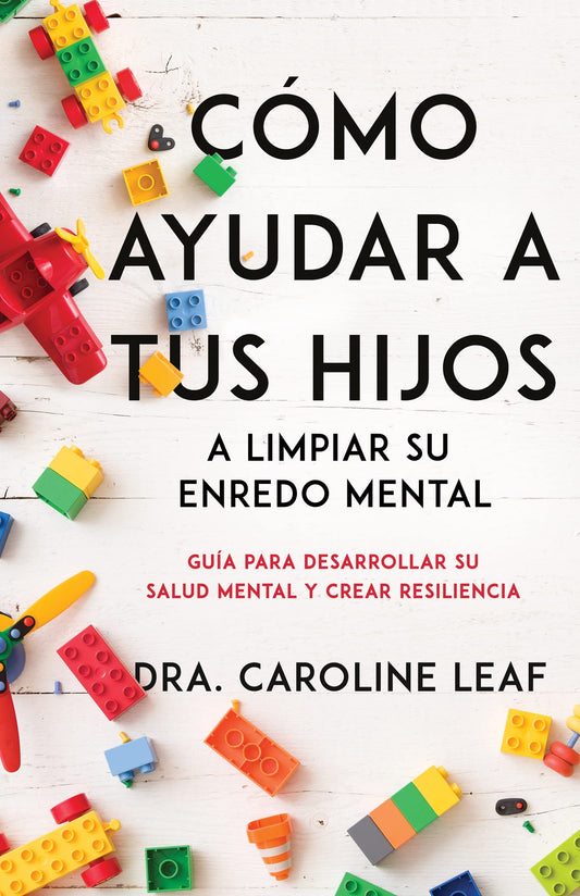 Cómo ayudar a tus hijos a limpiar su enredo mental: Guía para desarrollar su salud mental y crear resiliencia