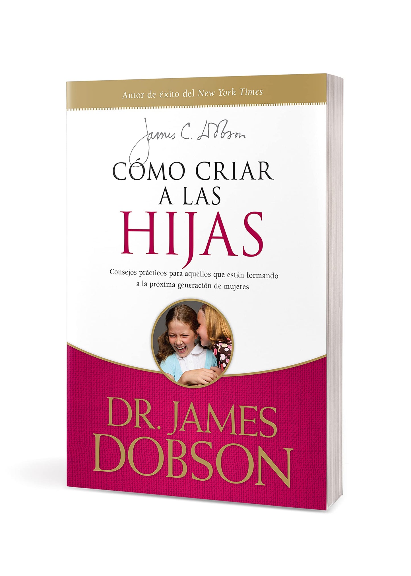 Cómo Criar a Las Hijas: Consejos Prácticos Para Aquellos Que Están Formando a la Próxima Generación de Mujeres