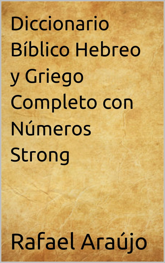 Diccionario Bíblico Hebreo y Griego Completo con Números Strong