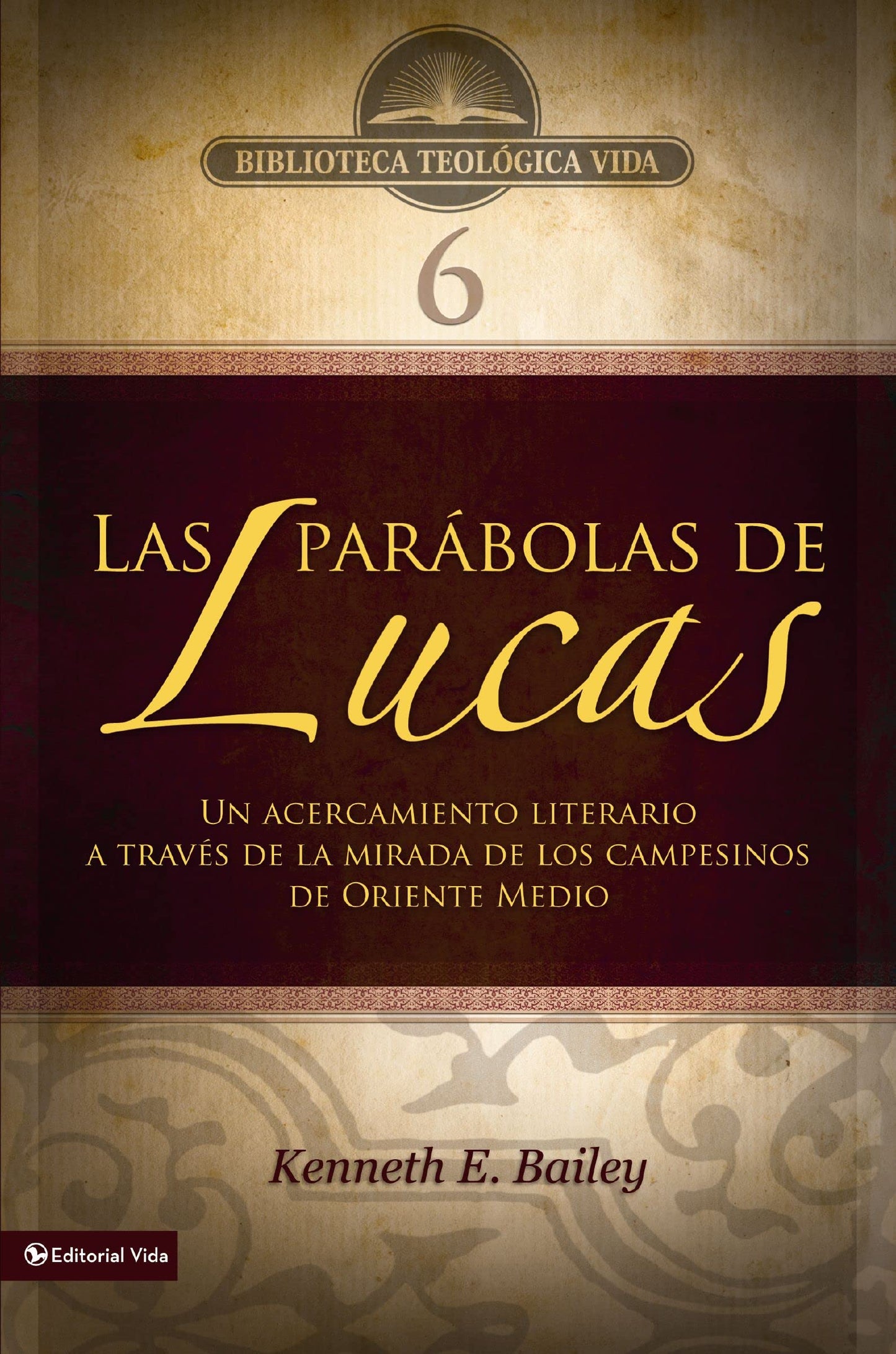 BTV # 06: Las parábolas de Lucas: Un acercamiento literario a través de la mirada de los campesinos de Oriente Medio (Biblioteca Teologica Vida)