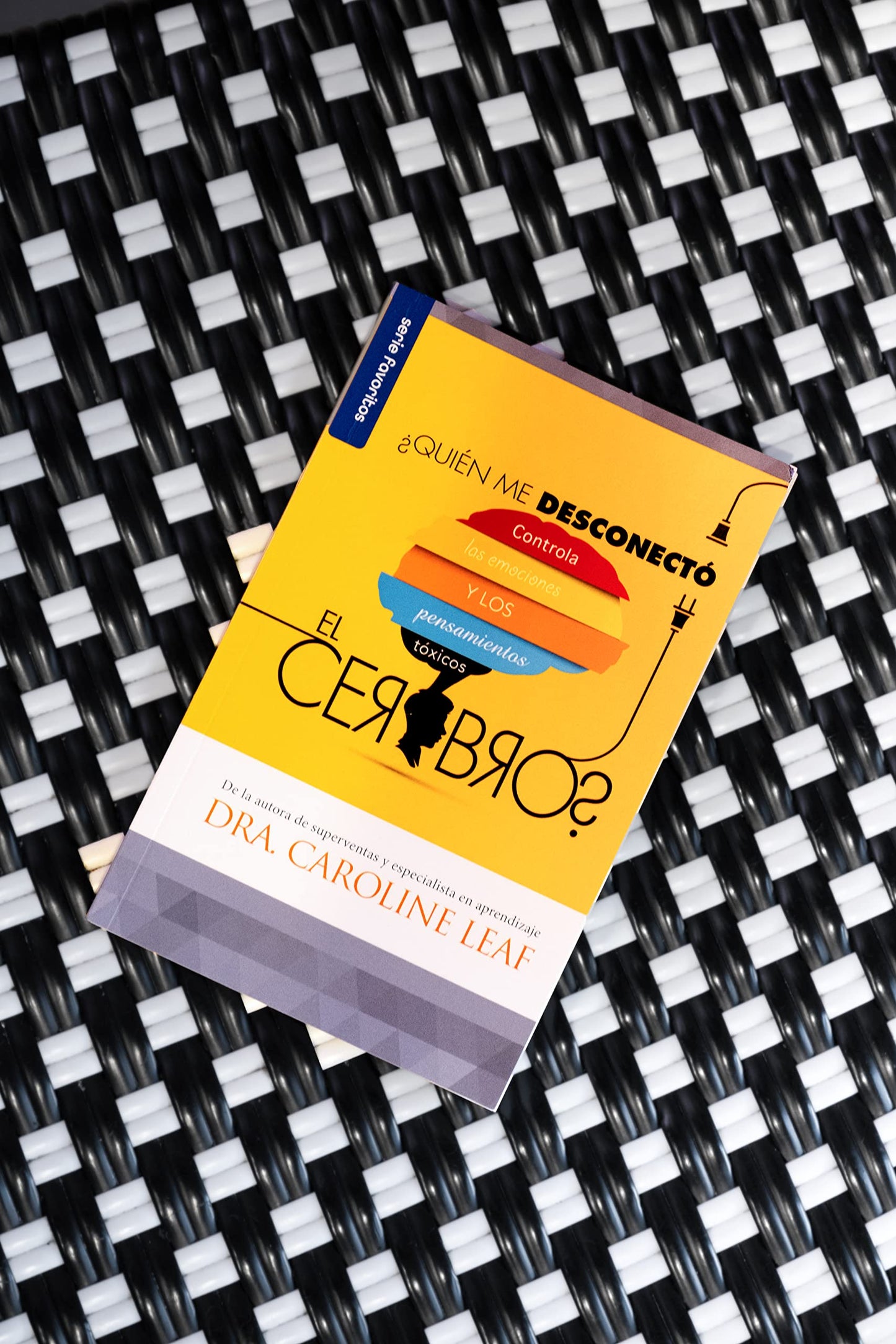 ¿Quién Me Desconectó El Cerebro? - Serie Favoritos: Controla Las Emociones Y Los Pensamientos Tóxicos