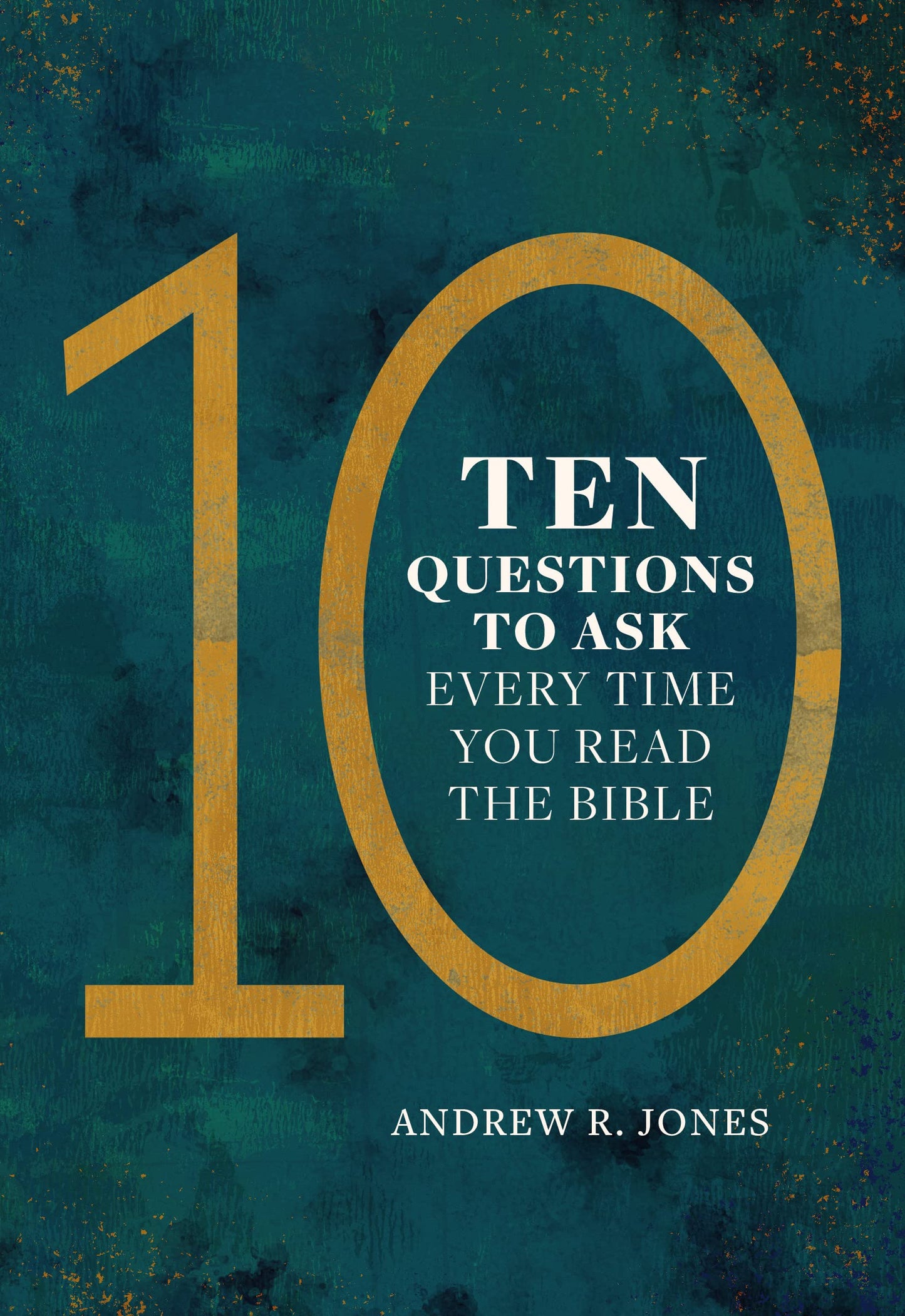 Ten Questions to Ask Every Time You Read the Bible